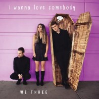Purchase We Three - I Wanna Love Somebody (CDS)