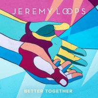 Purchase Jeremy Loops - Better Together (CDS)