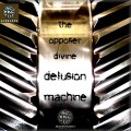 Buy The Opposer Divine - Delusion Machine Mp3 Download