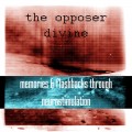 Buy The Opposer Divine - Memories & Flashbacks Through Neurostimulation Mp3 Download