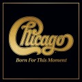 Buy Chicago - Born For This Moment Mp3 Download