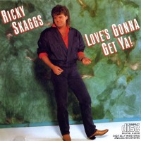 Purchase Ricky Skaggs - Love's Gonna Get Ya!