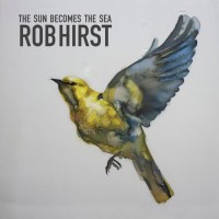 Purchase Rob Hirst - The Sun Becomes The Sea