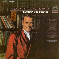 Purchase Eddy Arnold - I Want To Go With You (Vinyl)