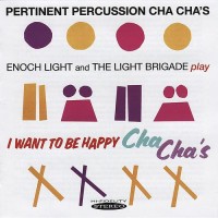 Purchase Enoch Light - Pertinent Percussion Cha Cha's & I Want To Be Happy Cha Cha's
