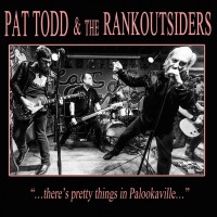Purchase Pat Todd & The Rankoutsiders - ...There's Pretty Things' In Palookaville...
