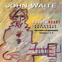 Purchase John Waite - Wooden Heart: Acoustic Anthology, The Complete Recordings Volumes 1-3 CD1