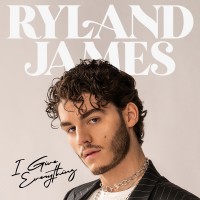 Purchase Ryland James - I Give Everything (CDS)