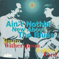 Purchase Jimmy Witherspoon - Ain't Nothin' New About The Blues (With Robben Ford)