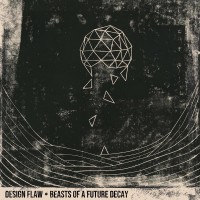 Purchase Design Flaw - Beasts Of A Future Decay (EP)