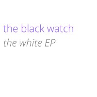 Purchase The Black Watch - The White (EP)