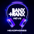 Buy Banx & Ranx - Headphones (With Rêve) (CDS) Mp3 Download