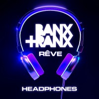 Purchase Banx & Ranx - Headphones (With Rêve) (CDS)