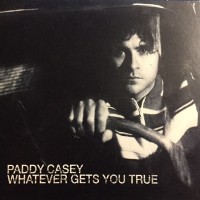 Purchase Paddy Casey - Whatever Gets You True (CDS)