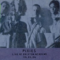 Purchase Pixies - Live At Brixton Academy - 06.05.04 CD1