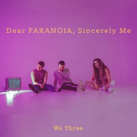 Purchase We Three - Dear Paranoia, Sincerely, Me