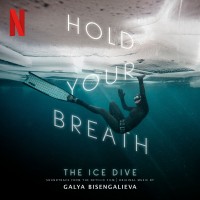 Purchase Galya Bisengalieva - Hold Your Breath: The Ice Dive (Soundtrack From The Netflix Film)