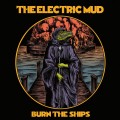 Buy The Electric Mud - Burn The Ships Mp3 Download