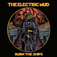 Purchase The Electric Mud - Burn The Ships