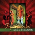 Buy Bill Nelson - Perfect Monsters Mp3 Download
