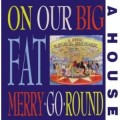 Buy A House - On Our Big Fat Merry-Go-Round Mp3 Download