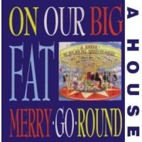Purchase A House - On Our Big Fat Merry-Go-Round
