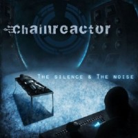 Purchase Chainreactor - The Silence & The Noise