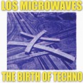 Buy Los Microwaves - The Birth Of Techno (Vinyl) Mp3 Download