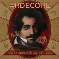 Purchase Ardecore - 996 - Le Canzoni Di G.G. Belli Vol. 1
