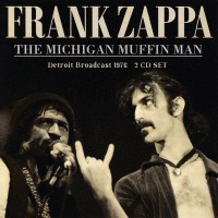 Purchase Frank Zappa - The Michigan Muffin Man (Detroit Broadcast 1976) CD1