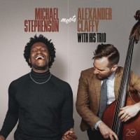 Purchase Michael Stephenson & The Alexander Claffy Trio - Michael Stephenson Meets The Alexander Claffy Trio