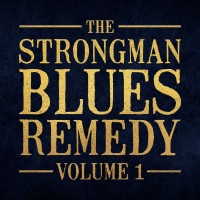 Purchase The Strongman Blues Remedy - The Strongman Blues Remedy Vol. 1