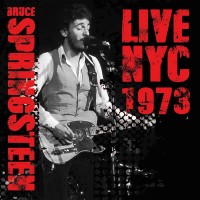 Purchase Bruce Springsteen - Live NYC 1973 (Live: My Father's Place, Roslyn, NY November 1973)