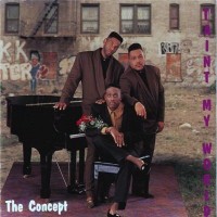 Purchase The Concept - T'aint My World