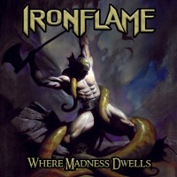 Purchase Ironflame - Where Madness Dwells