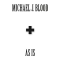 Buy Michael J. Blood - As Is Mp3 Download