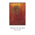 Buy Trance To The Sun - Ghost Forest Mp3 Download