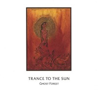 Purchase Trance To The Sun - Ghost Forest