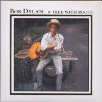 Purchase Bob Dylan - A Tree With Roots CD1