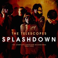Purchase The Telescopes - Splashdown: The Complete Creation Recordings 1990-1992 CD1