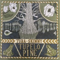Purchase Tuba Skinny - Tupelo Pine