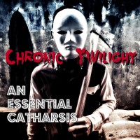 Purchase Chronic Twilight - An Essential Catharsis