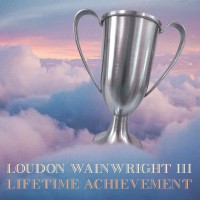 Purchase Loudon Wainwright III - Lifetime Achievement