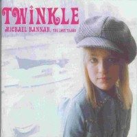 Purchase Twinkle - Michael Hannah: The Lost Years