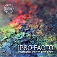 Purchase Ipso Facto - From Nowhere To Now Here