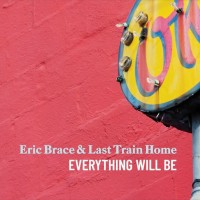 Purchase Eric Brace & Last Train Home - Everything Will Be