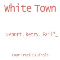 Buy White Town - >abort, Retry, Fail?_ (CDS) Mp3 Download