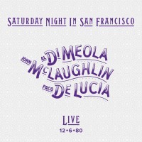 Purchase Al Di Meola, John McLaughlin & Paco De Lucia - Saturday Night In San Francisco