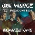 Buy Our Mirage - Summertown (Feat. Breakdown Bros) (CDS) Mp3 Download