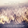 Buy Stephan Thelen - Fractal Guitar 2 - Remixes Mp3 Download